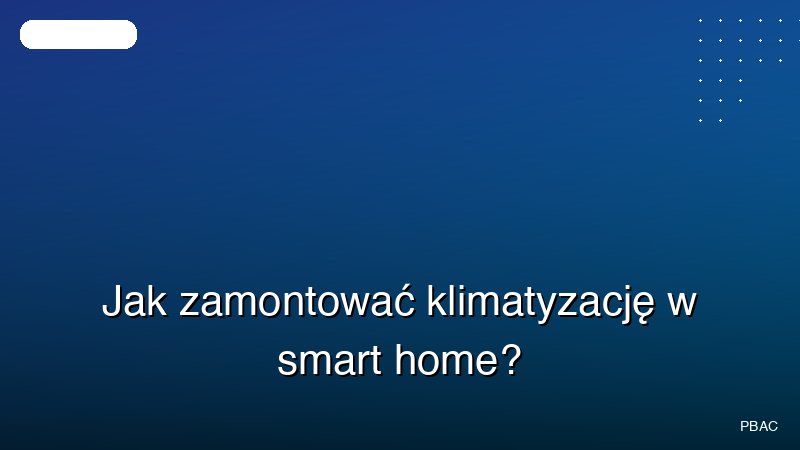 Jak zamontować klimatyzację w smart home?